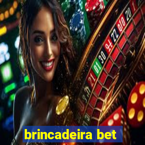 brincadeira bet